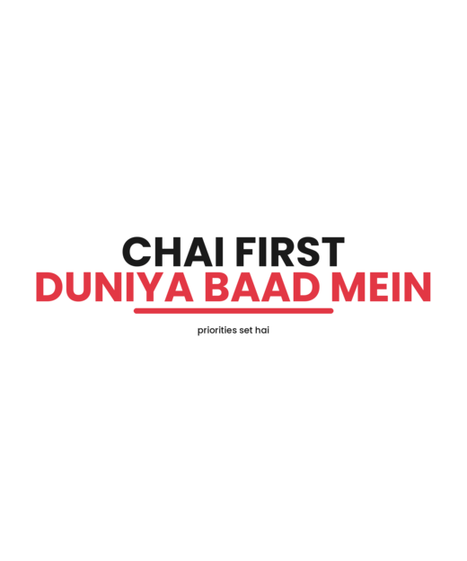 Chai First Duniya Baad Mein tee