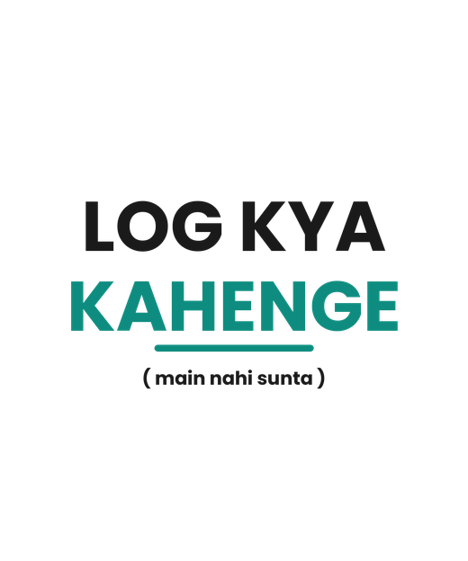 Log Kya Kahenge tee