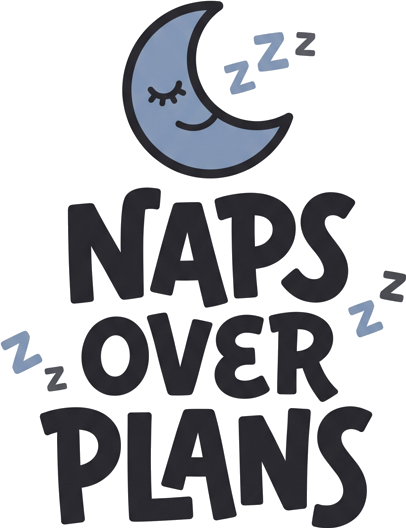 Naps Over Plans
