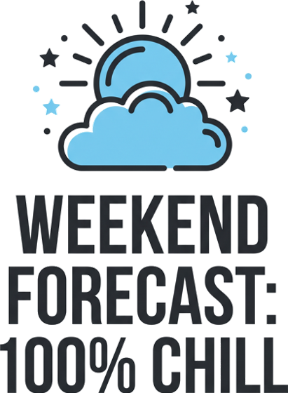 Weekend Forecast 100 percent Chill