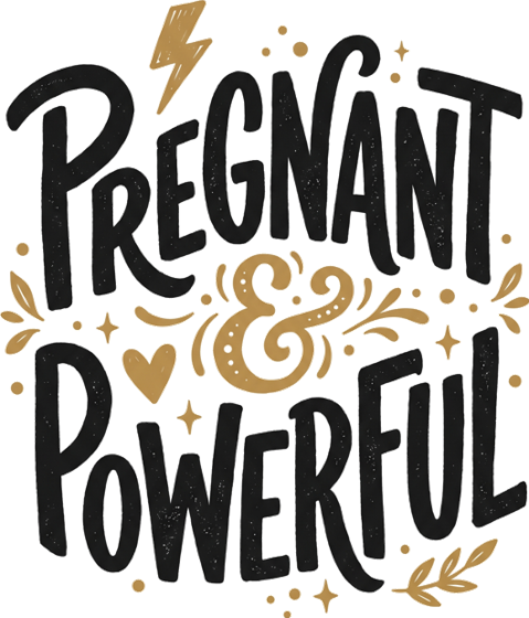 Pregnant and Powerful